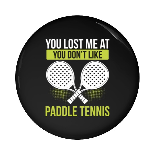 Paddle Tennis Player Match Funny Team Sarcasm Pin Buttons