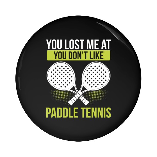 Paddle Tennis Player Match Funny Team Sarcasm Pin Buttons