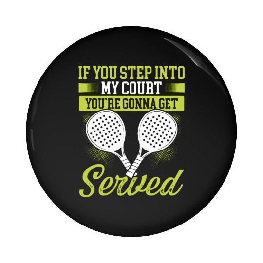 Paddle Tennis Player Match Step into my Court Pin Buttons