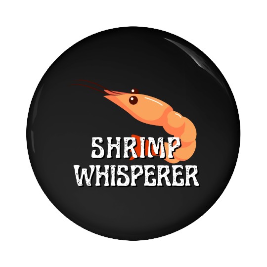 Shrimp Whisperer - Funny Shrimps Lover Pin Buttons