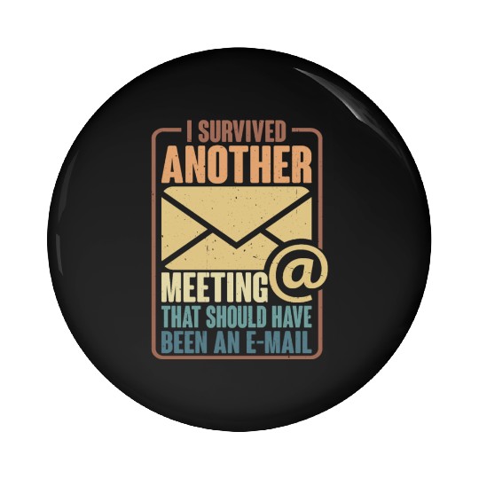 I Survived Another Meeting 29 Pin Buttons