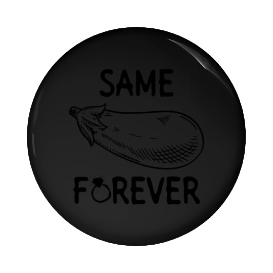 Same Eggplant Forever - Bride Bachelorette Party Pin Buttons