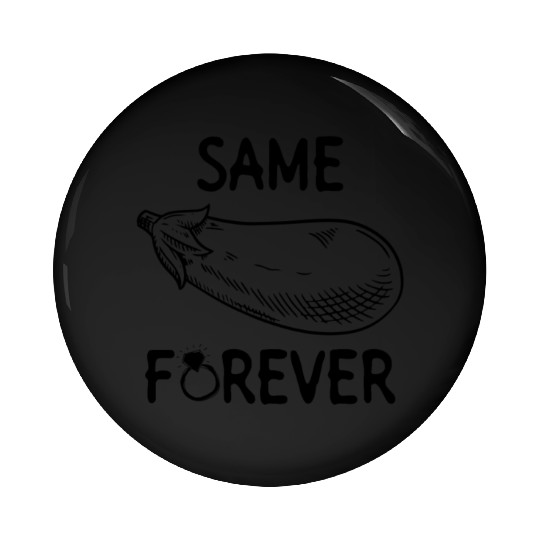 Same Eggplant Forever - Bride Bachelorette Party Pin Buttons