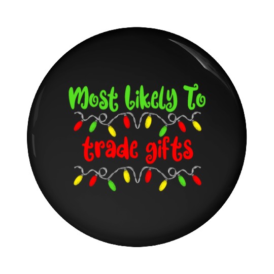 Most Likely To Christmas Trade Gifts Christmas Pin Buttons