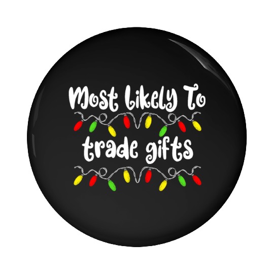 Most Likely To Christmas Trade Gifts Christmas Pin Buttons