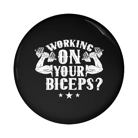 Working On Your Biceps Curl Sayings Muscle Pin Buttons