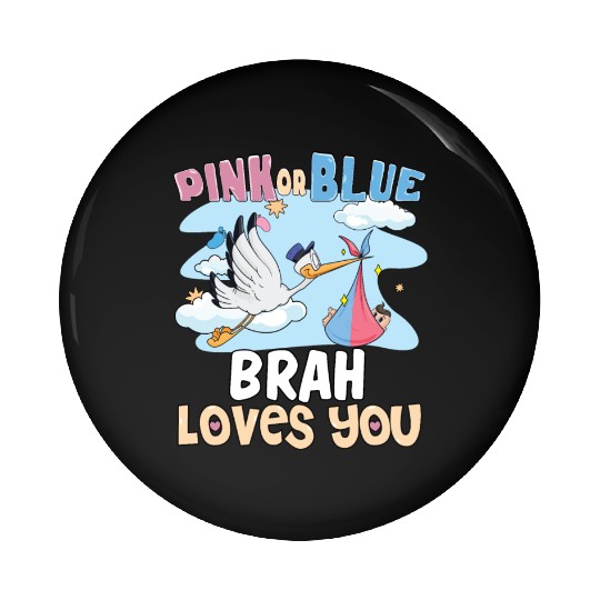 Pink or Blue Brah Loves You Best Brother Ever Big Pin Buttons