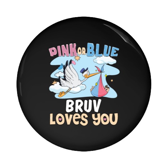 Pink or Blue Bruv Loves You Best Brother Ever Big Pin Buttons