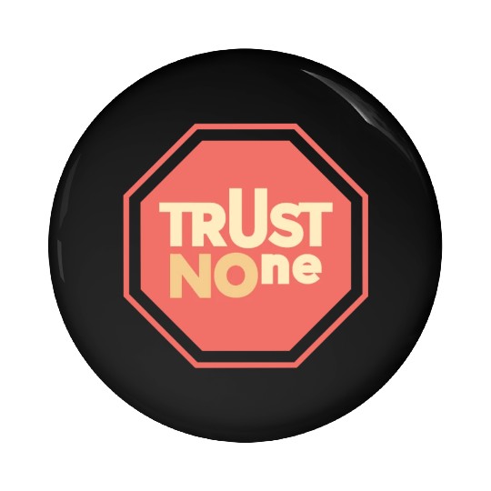 trust no one Pin Buttons