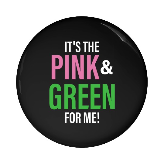 It's The Pink and Green For Me Sorority Pin Buttons