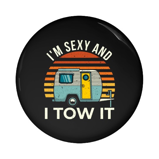 In Sexy And I Tow It Pin Buttons