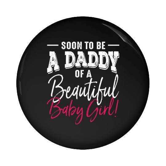 Soon To Be A Daddy Baby Girl Expecting Father Pin Buttons