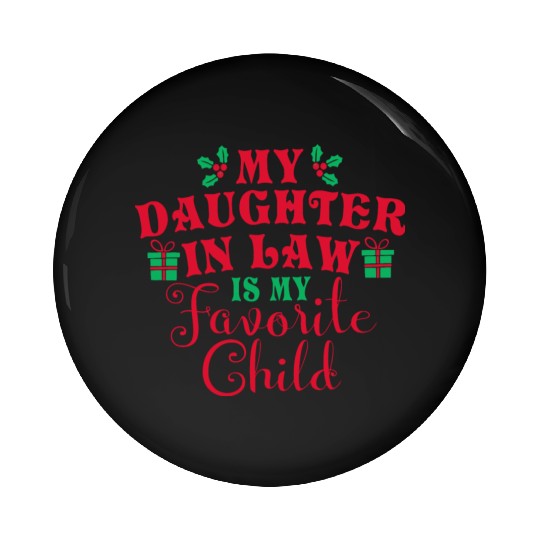 My Daughter-in-law Is My Favorite Child Pin Buttons