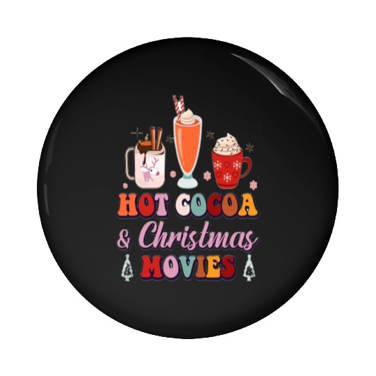 Hot cocoa and Christmas movies. Pin Buttons