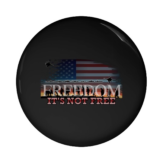 Freedom It's Not Free Pin Buttons