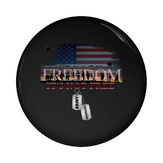 Army Veteran Freedom Isn't Free Pin Buttons
