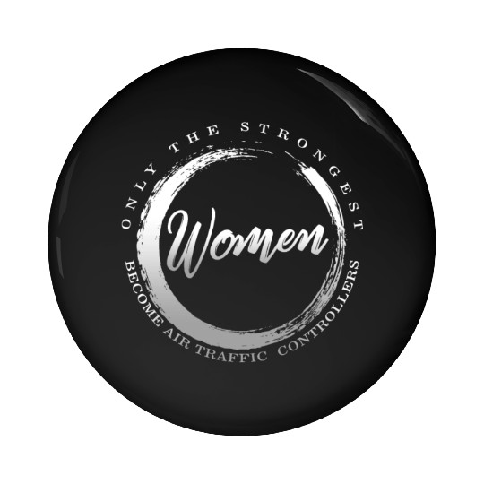 Pilot Pin Buttons, Strongest Women Become Air Traffic