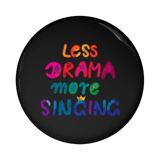 less drama, more singing! rainbow Pin Buttons