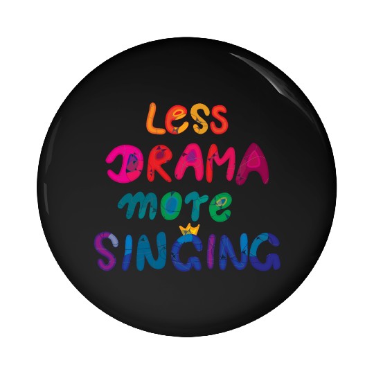 less drama, more singing! rainbow Pin Buttons
