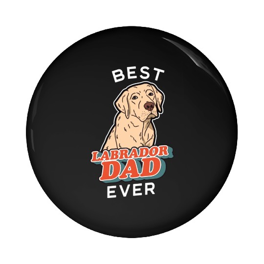 Labrador Retriever Best Labrador Dad Ever Pin Buttons
