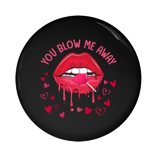You Blow Me Away Lip Heart Lollipop Valentines Day Pin Buttons