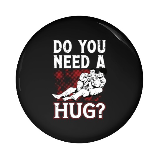Jiu jitsu need a hug jujutsu martial arts mma Pin Buttons