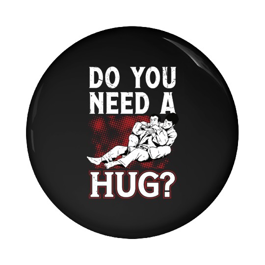 Jiu jitsu need a hug jujutsu martial arts mma Pin Buttons