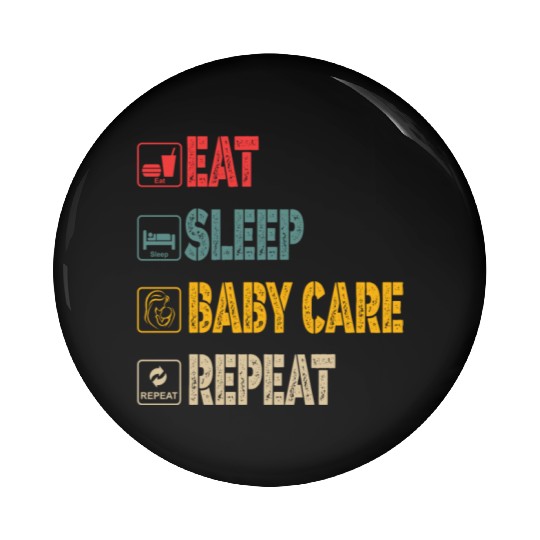 EAT SLEEP BABY CARE REPEAT FAMILY NEW BORN Pin Buttons