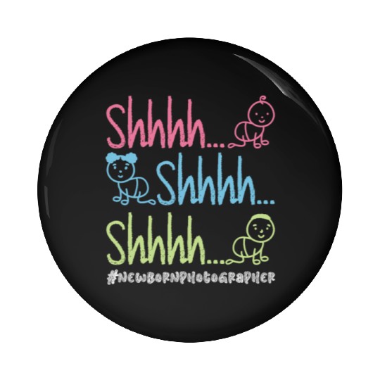 Shhhh… Shhhh… Shhhh… - Newborn Photographer Pin Buttons