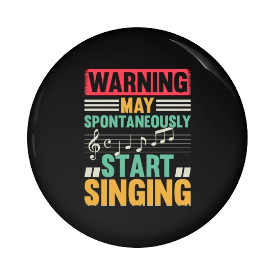 Music Lover - Warning May Spontaneously Start Sing Pin Buttons