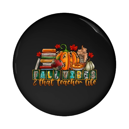 fall Vibes That Teacher Life Pin Buttons