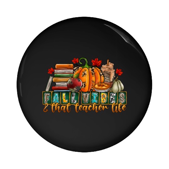 fall Vibes That Teacher Life Pin Buttons