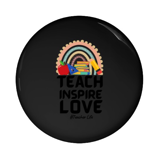 Teach Love Inspire Teacher Life Educate Saying Pin Buttons