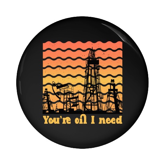 oilfield worker gift - funny oilfield worker Pin Buttons