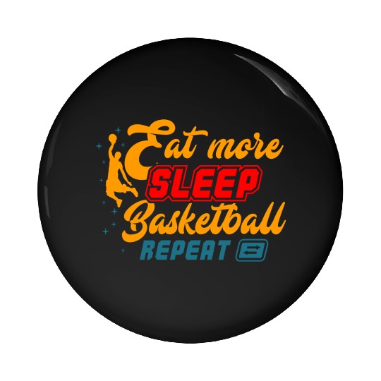 Basketball Quote Eat more Sleep Basketball Repeat Pin Buttons