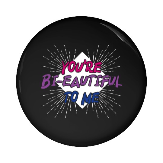 You're Bi-Eautiful To Me Bisexual Pride Pin Buttons