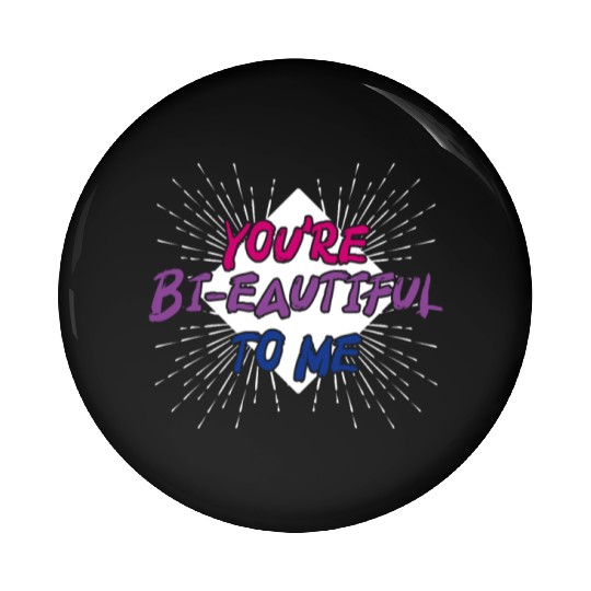 You're Bi-Eautiful To Me Bisexual Pride Pin Buttons