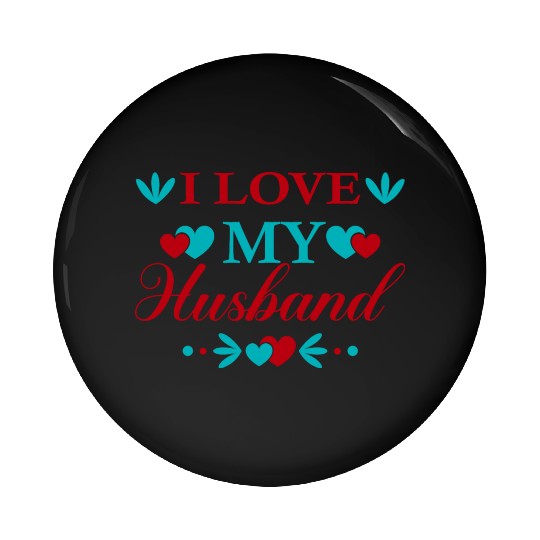 I love my husband Pin Buttons