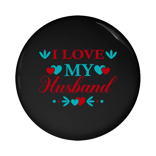 I love my husband Pin Buttons