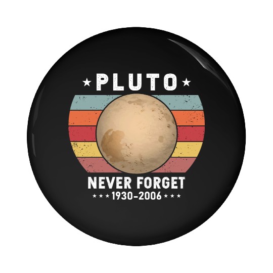 Pluto Never Forget 1930-2006 Pin Buttons
