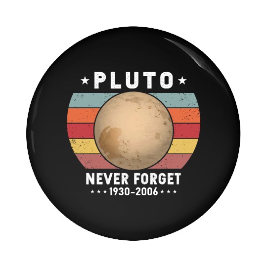 Pluto Never Forget 1930-2006 Pin Buttons