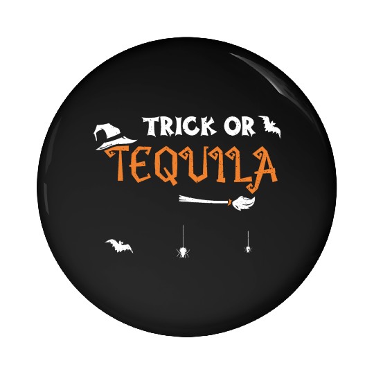 Trick or Tequila - Halloween Pin Buttons