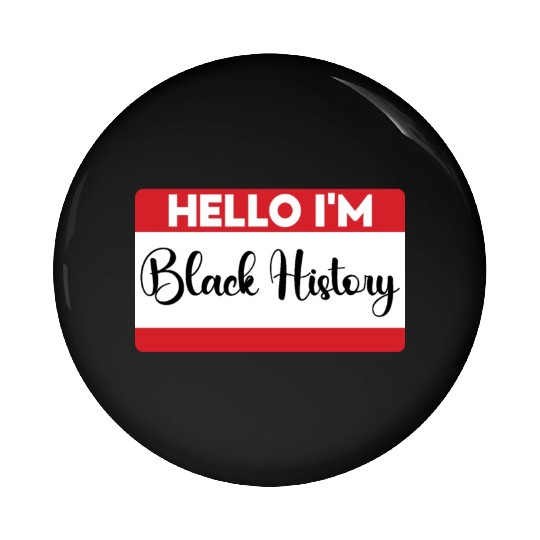 Hello I Am Black History. Black History Month 2023 Pin Buttons
