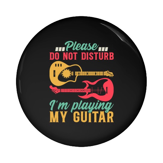 Bass Guitarist I Please Do Not Disturb I'm Playing Pin Buttons