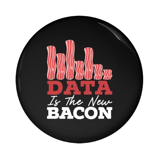 Data Is The New Bacon Data Scientist Data Science Pin Buttons