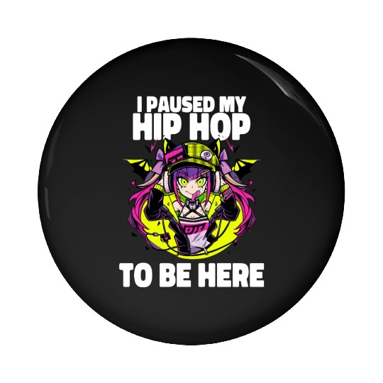 I Paused My Hip Hop Music Otacore Otaku Anime Pin Buttons