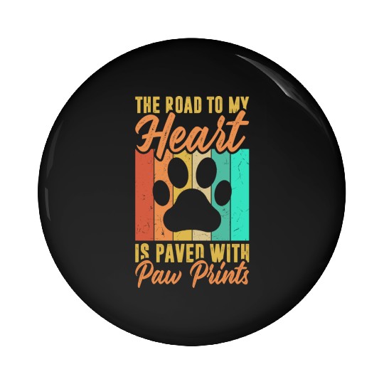 The road to my heart is paved with paw prints Pin Buttons