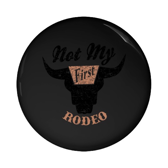 Not My First Rodeo Apparel Pin Buttons