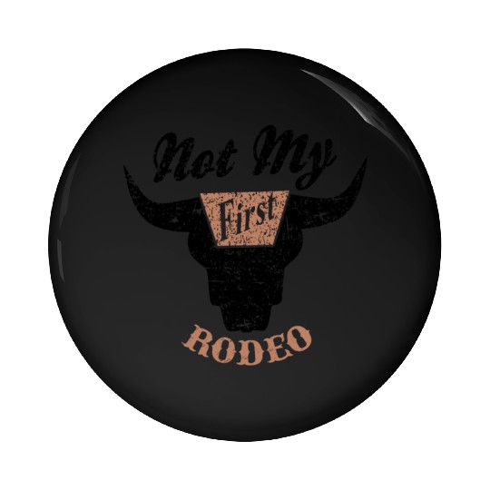 Not My First Rodeo Apparel Pin Buttons
