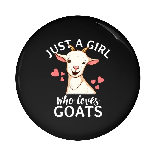Goat Girl Just A Girl Who Loves Goats Farmer Goat Pin Buttons